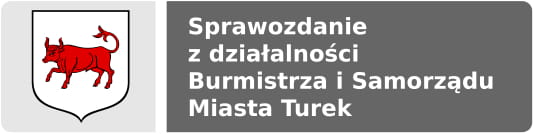 Sprawozdanie z działalności Burmistrza i Samorządu Miasta Turek