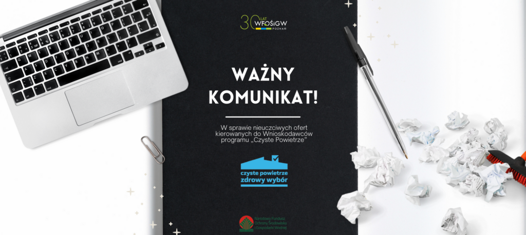 Ważny komunikat w sprawie nieuczciwych ofert kierowanych do Wnioskodawców programu „Czyste Powietrze”