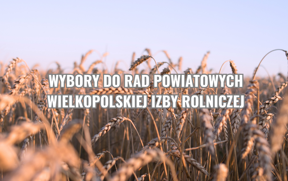 Wybory do rad powiatowych Wielkopolskiej Izby Rolniczej
