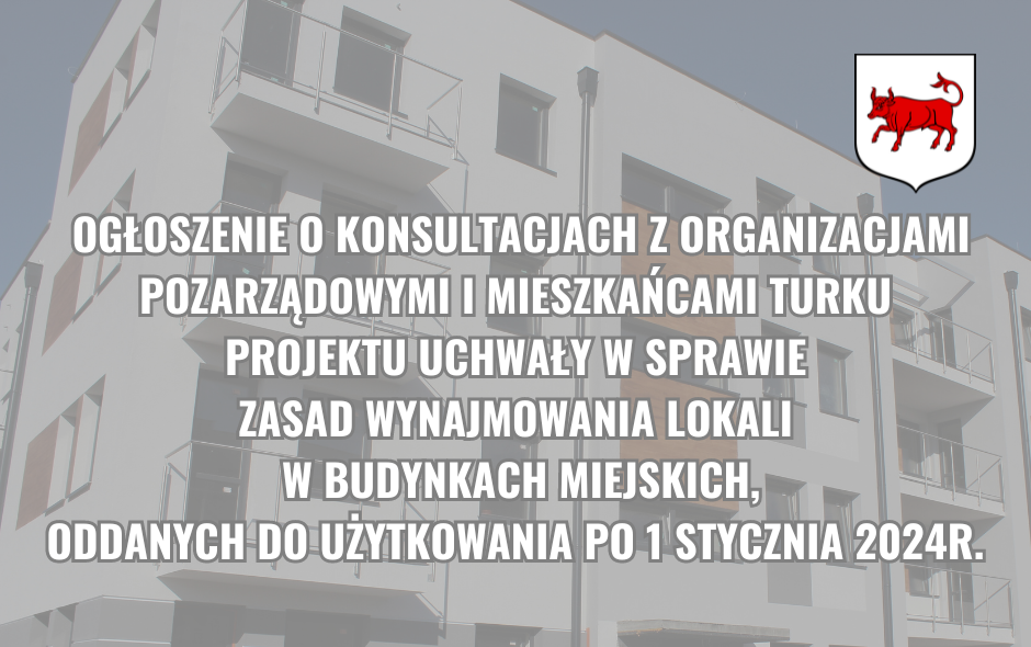 Ogłoszenie o konsultacjach projektu uchwały w sprawie zasad wynajmowania lokali oddanych do użytkowania po 1 stycznia 2024r.