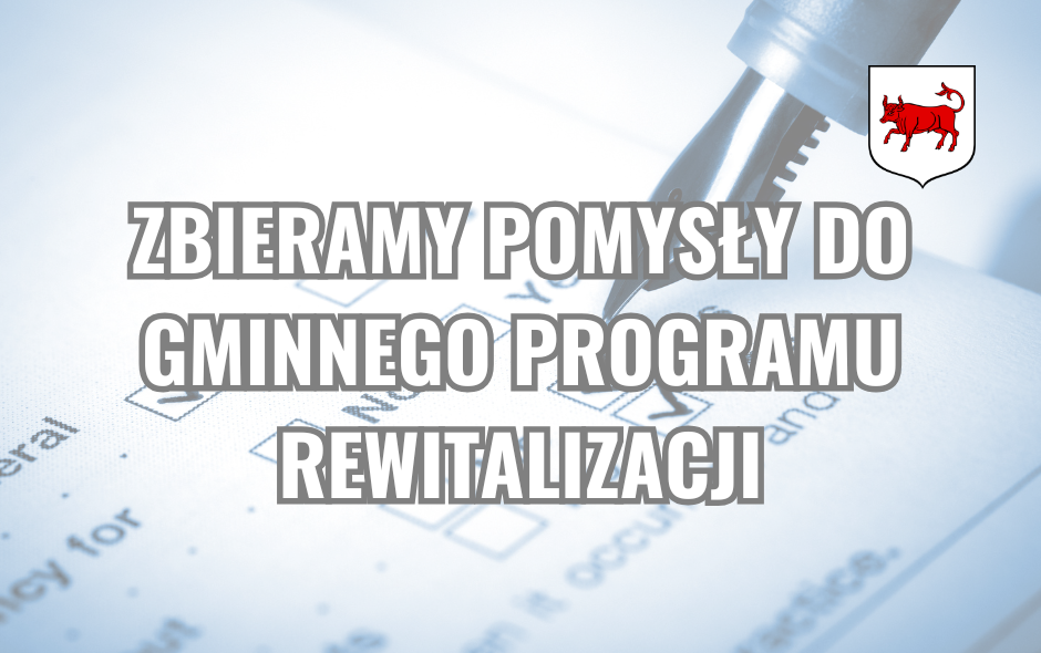 Zbieramy pomysły do Gminnego Programu Rewitalizacji