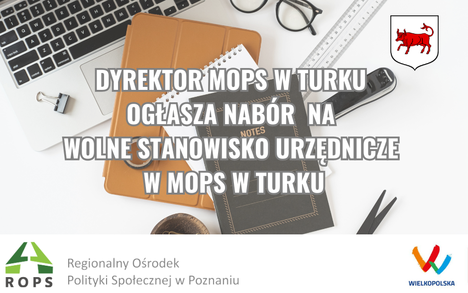 Nabór na wolne stanowisko urzędnicze w Miejskim Ośrodku Pomocy Społecznej w Turku